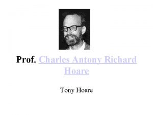 Prof Charles Antony Richard Hoare Tony Hoare Born