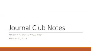Journal Club Notes MARTHA A WOJTOWYCZ PHD MARCH
