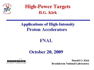 HighPower Targets H G Kirk Applications of HighIntensity