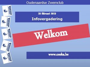 Oudenaardse Zwemclub 22 februari 2019 Infovergadering m o