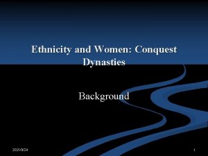 Ethnicity and Women Conquest Dynasties Background 2021924 1