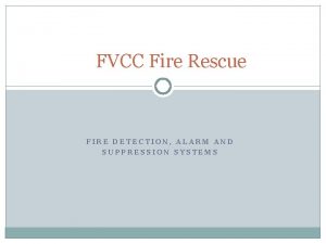 FVCC Fire Rescue FIRE DETECTION ALARM AND SUPPRESSION