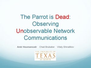The Parrot is Dead Observing Unobservable Network Communications