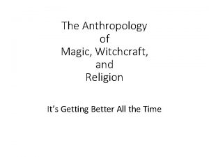 The Anthropology of Magic Witchcraft and Religion Its