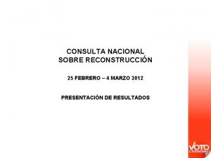 CONSULTA NACIONAL SOBRE RECONSTRUCCIN 25 FEBRERO 4 MARZO