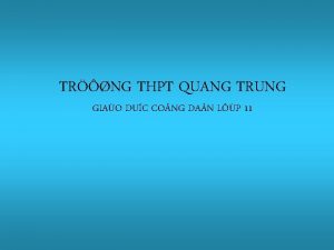 TRNG THPT QUANG TRUNG GIAO DUC CO NG