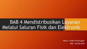 BAB 4 Mendistribusikan Layanan Melalui Saluran Fisik dan