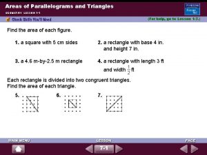 Areas of Parallelograms and Triangles GEOMETRY LESSON 7