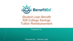 Student Loan Benefit 529 College Savings Tuition Reimbursement