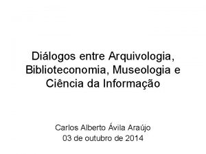 Dilogos entre Arquivologia Biblioteconomia Museologia e Cincia da