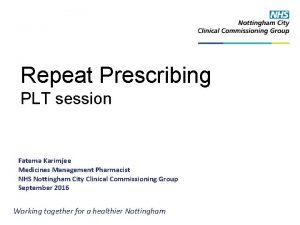 Repeat Prescribing PLT session Fatema Karimjee Medicines Management