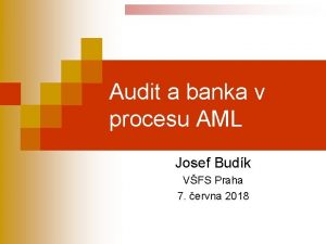 Audit a banka v procesu AML Josef Budk