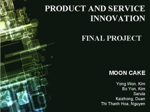 PRODUCT AND SERVICE INNOVATION FINAL PROJECT MOON CAKE