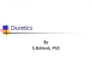 Diuretics By S Bohlooli Ph D Renal Tubular