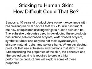 Sticking to Human Skin How Difficult Could That