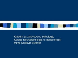 Katedra za zdravstvenu psihologiju Kolegij Neuropsihologija u radnoj