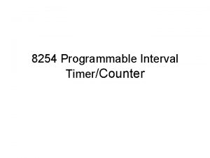 8254 Programmable Interval TimerCounter The 8254 Programmable Interval