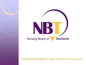 Protecting the public through excellent nursing practice Protecting