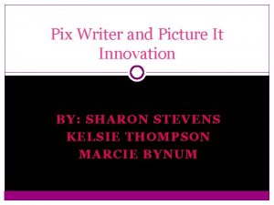 Pix Writer and Picture It Innovation BY SHARON