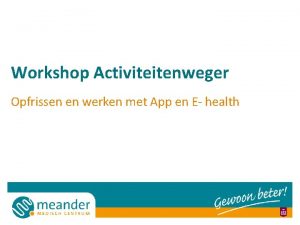 Workshop Activiteitenweger Opfrissen en werken met App en