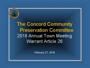 The Concord Community Preservation Committee 2018 Annual Town