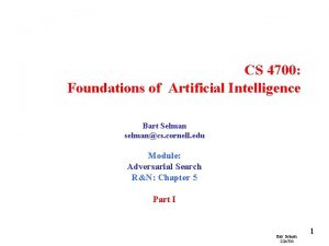 CS 4700 Foundations of Artificial Intelligence Bart Selman