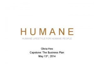HUMANE LIFESTYLE FOR HUMANE PEOPLE Olivia Heo Capstone
