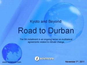Kyoto and Beyond Road to Durban The 5