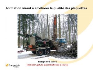 Formation visant amliorer la qualit des plaquettes Energiebois