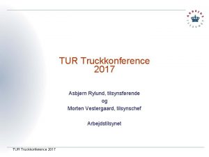 TUR Truckkonference 2017 Asbjrn Rylund tilsynsfrende og Morten