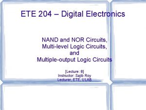 ETE 204 Digital Electronics NAND and NOR Circuits