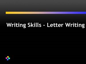 Writing Skills Letter Writing Overview Writing Routine Pleasant