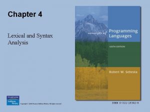 Chapter 4 Lexical and Syntax Analysis ISBN 0