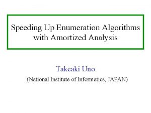 Speeding Up Enumeration Algorithms with Amortized Analysis Takeaki