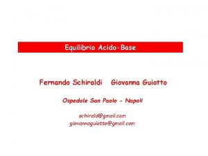 Equilibrio AcidoBase Fernando Schiraldi Giovanna Guiotto Ospedale San