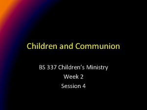 Children and Communion BS 337 Childrens Ministry Week