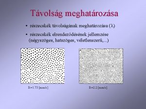 Tvolsg meghatrozsa rszecskk tvolsgnak meghatrozsa l rszecskk elrendezdsnek