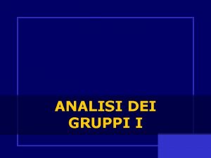 ANALISI DEI GRUPPI I La Cluster analysis uno