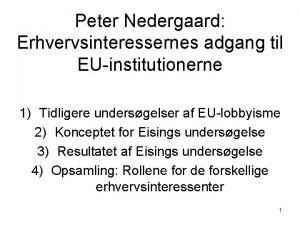 Peter Nedergaard Erhvervsinteressernes adgang til EUinstitutionerne 1 Tidligere