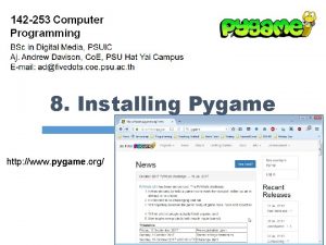 8 Installing Pygame http www pygame org Outline