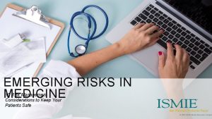 EMERGING RISKS IN MEDICINE 10 Risk Management Considerations