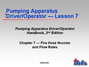 Pumping Apparatus DriverOperator Lesson 7 Pumping Apparatus DriverOperator