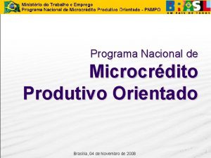 Programa Nacional de Microcrdito Produtivo Orientado Braslia 04