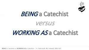 BEING a Catechist versus WORKING AS a Catechist