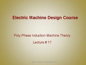 Electric Machine Design Course PolyPhase Induction Machine Theory