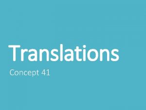 Translations Concept 41 Translation slide the moving of