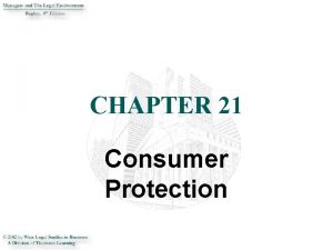 CHAPTER 21 Consumer Protection INTRODUCTION This chapter explores