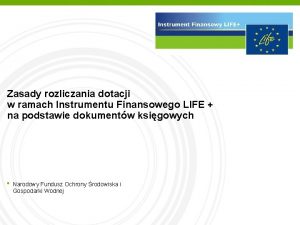 Zasady rozliczania dotacji w ramach Instrumentu Finansowego LIFE