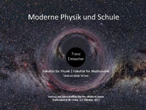 Moderne Physik und Schule Franz Embacher Fakultt fr