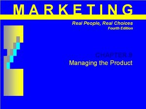 MARKETING Real People Real Choices Fourth Edition CHAPTER